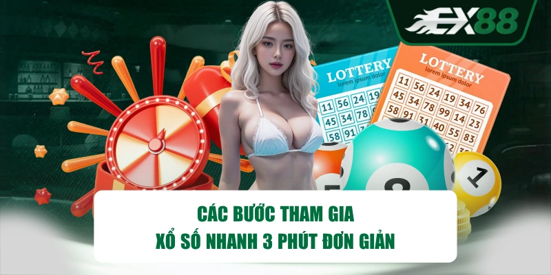 Các bước tham gia xổ số nhanh 3 phút đơn giản