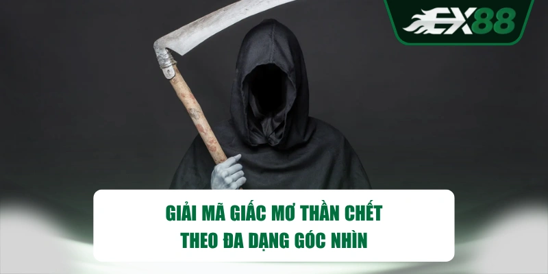 Giải mã giấc mơ thần chết theo đa dạng góc nhìn