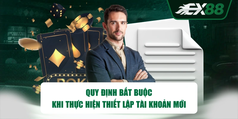 Quy định bắt buộc khi thực hiện thiết lập tài khoản mới