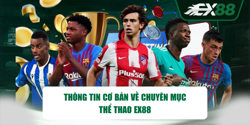 Thông tin cơ bản về chuyên mục Thể Thao EX88